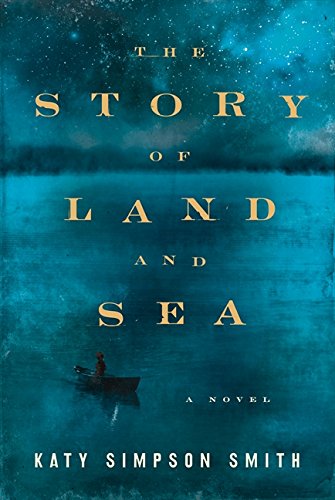 The Story of Land and Sea: A Novel