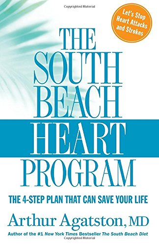 The South Beach Heart Program: The 4-Step Plan that Can Save Your Life (The South Beach Diet)