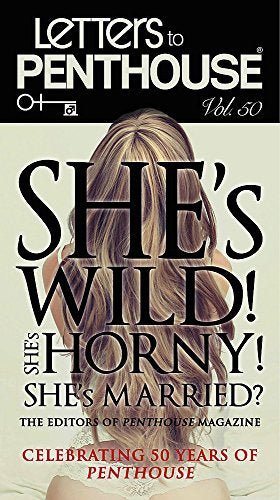LETTERS TO PENTHOUSE L: She's Wild! She's Horny! She's Married? (Penthouse Adventures, 50)