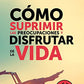 Cómo suprimir las preocupaciones y disfrutar de la vida / How to Stop Worrying a nd Start Living (Spanish Edition)