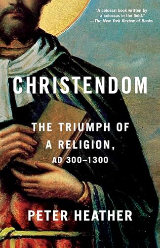 Christendom: The Triumph of a Religion, AD 300-1300