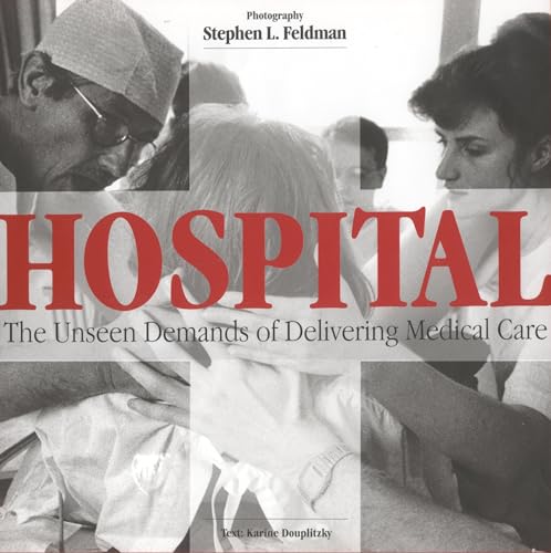 Hospital: The Unseen Demands of Delivering Medical Care
