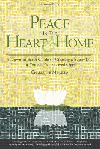 Peace in the Heart and Home: A Down-to-Earth Guide to Creating a Better Life for You and Your Loved Ones