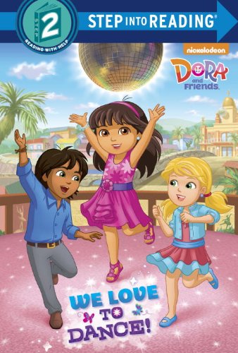 We Love to Dance! (Dora and Friends) (Step into Reading)