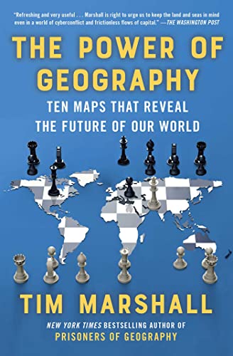 The Power of Geography: Ten Maps That Reveal the Future of Our World (Politics of Place)