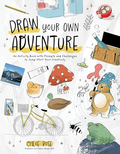 Draw Your Own Adventure: An Activity Book with Prompts and Challenges to Jump Start Your Creativity