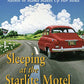 Sleeping at the Starlite Motel: and Other Adventures on the Way Back Home