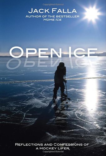 Open Ice: Reflections and Confessions of a Hockey Lifer