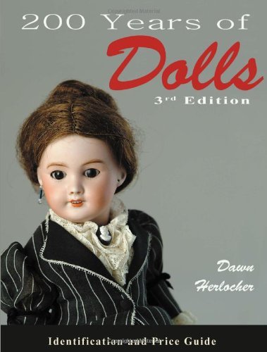 200 Years of Dolls: Identification & Price Guide, Third Edition