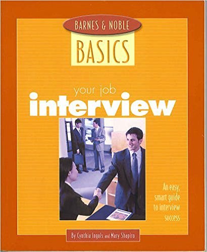 Your Job Interview: An Easy, Smart Guide to Interview Success (Barns&Noble Basics)