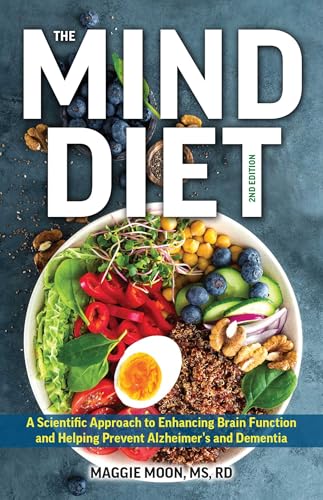 The MIND Diet: 2nd Edition: A Scientific Approach to Enhancing Brain Function and Helping Prevent Alzheimer's and Dementia, Fully Updated with New ... Tips and Tools Based on the Latest Research