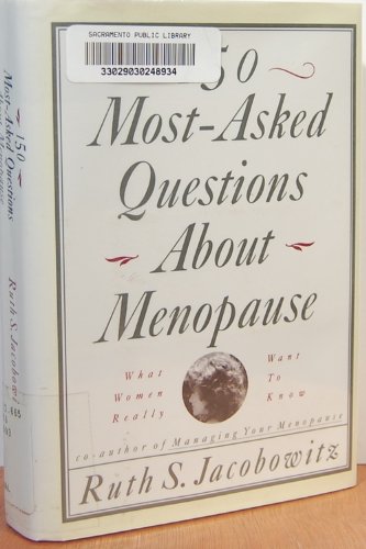 150 Most-Asked Questions About Menopause: What Women Really Want to Know