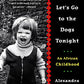 Don't Let's Go to the Dogs Tonight: An African Childhood