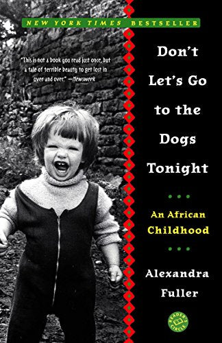 Don't Let's Go to the Dogs Tonight: An African Childhood