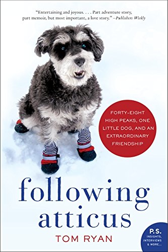 Following Atticus: Forty-eight High Peaks, One Little Dog, and an Extraordinary Friendship (P.S.)