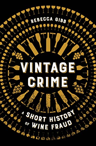 Vintage Crime: A Short History of Wine Fraud