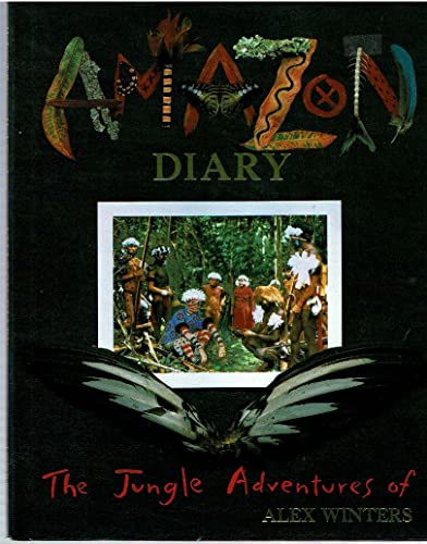 Amazon Diary: The Jungle Adventures Of Alex Winters