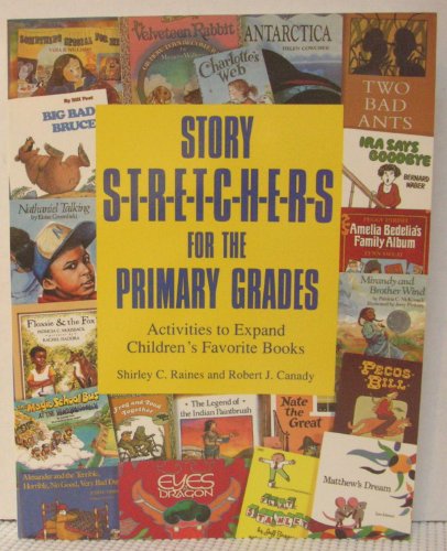 Story Stretchers for the Primary Grades: Activities to Expand Children's Favorite Books