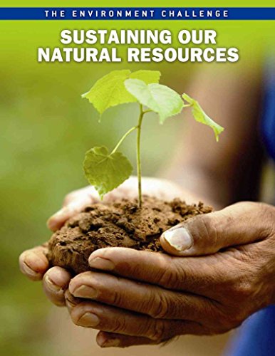 Sustaining Our Natural Resources (The Environment Challenge)