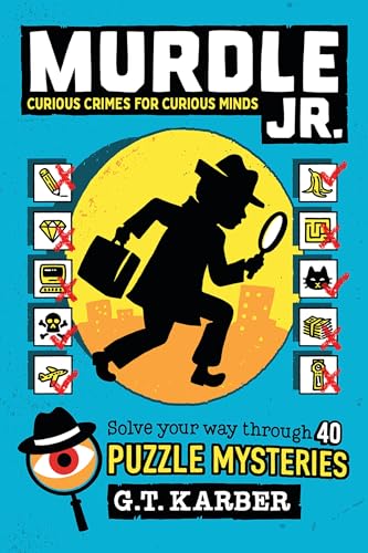 Murdle Jr.: Curious Crimes for Curious Minds: Solve Your Way Through 40 Puzzle Mysteries! (Murdle Jr. Puzzles, 1)