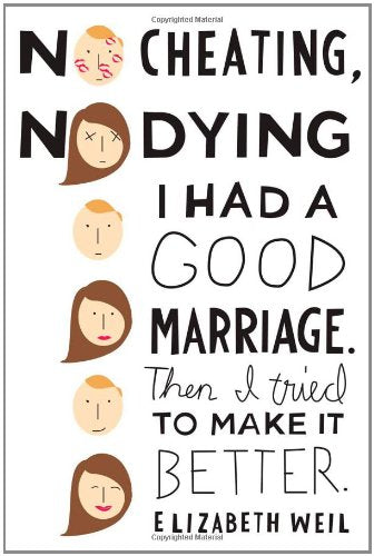No Cheating, No Dying: I Had a Good Marriage. Then I Tried To Make It Better.