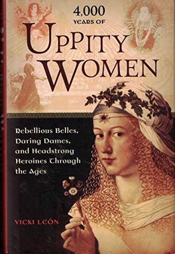 4,000 Years of Uppity Women