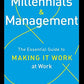 Millennials & Management: The Essential Guide to Making it Work at Work