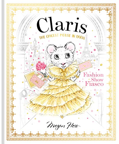 Claris: Fashion Show Fiasco: The Chicest Mouse in Paris (The Claris Collection)