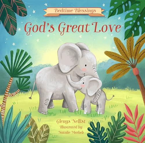 God's Great Love: (part of the Bedtime Blessings series)
