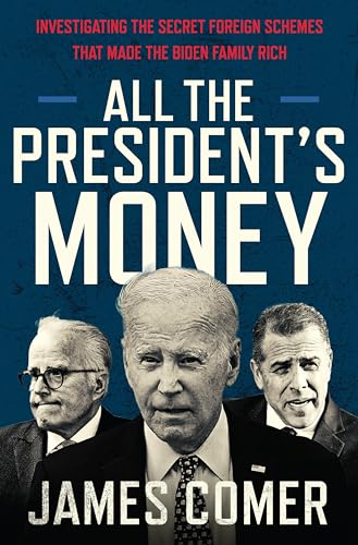 All the President's Money: Investigating the Secret Foreign Schemes That Made the Biden Family Rich
