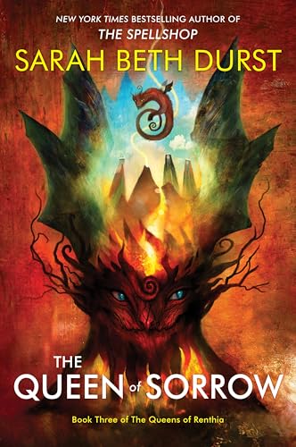 The Queen of Sorrow: From the Author of The Spellshop Comes a Final Clash of Queens, Nature Spirits, and Unyielding Resolve in the Epic Conclusion to ... of Renthia Trilogy (Queens of Renthia, 3)