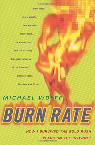 Burn Rate: How I Survived the Gold Rush Years on the Internet