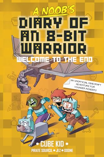 A Noob's Diary of an 8-Bit Warrior: Welcome to the End (Volume 4)