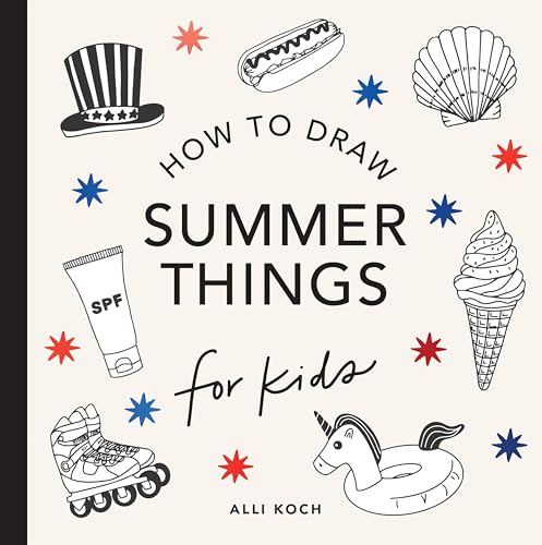 Summer Things: How to Draw Books for Kids Featuring Beach Fun, Summer Camp, Picnics, and More (How to Draw For Kids Series)