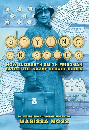 Spying on Spies: How Elizebeth Smith Friedman Broke the Nazis' Secret Codes