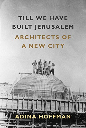 Till We Have Built Jerusalem: Architects of a New City