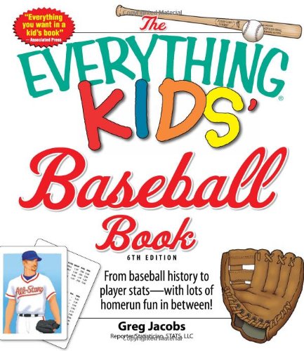 The Everything Kids' Baseball Book: From baseball history to player stats - with lots of homerun fun in between!