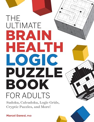 The Ultimate Brain Health Logic Puzzle Book for Adults: Sudoku, Calcudoku, Logic Grids, Cryptic Puzzles, and More! (Ultimate Brain Health Puzzle Books)