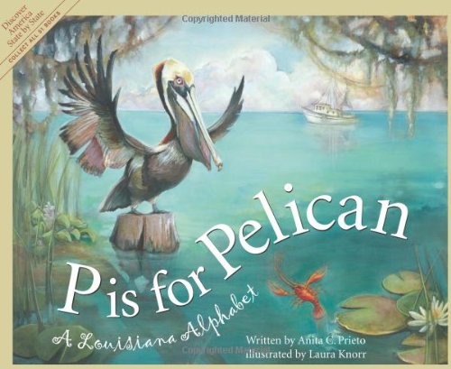 P is for Pelican: A Louisiana Alphabet (Discover America State by State)
