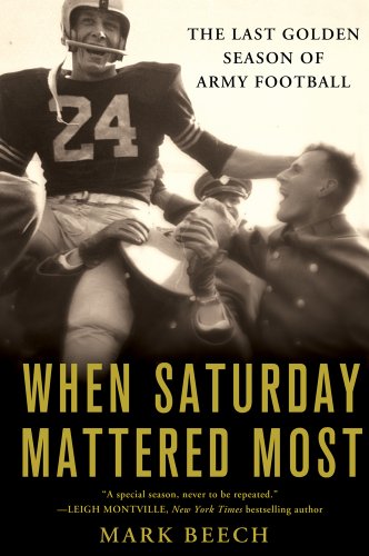 When Saturday Mattered Most: The Last Golden Season of Army Football