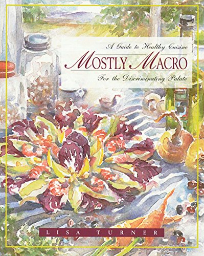 Mostly Macro: A Guide to Healthy Cuisine for the Discriminating Palate