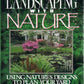 Landscaping With Nature: Using Nature's Designs to Plan Your Yard