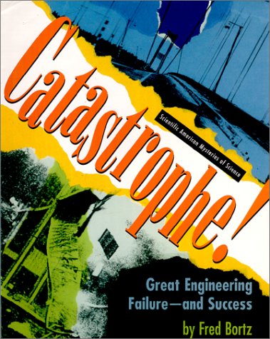 Catastrophe!: Great Engineering Failure-And Success (Scientific American Mysteries of Science)