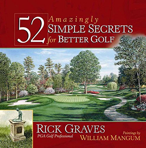 52 Amazingly Simple Secrets for Better Golf