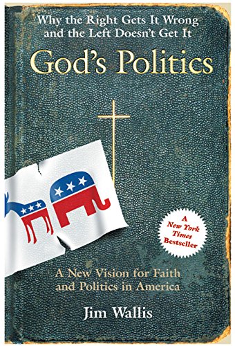 God's Politics: Why the Right Gets It Wrong and the Left Doesn't Get It