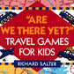 Are We There Yet?: Travel Games for Kids