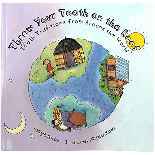 Throw Your Tooth on the Roof: Tooth Traditions from Around the World