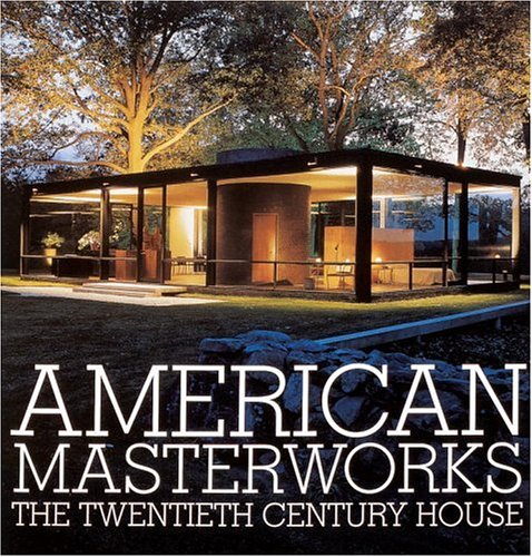 American Masterworks: The Twentieth-Century House