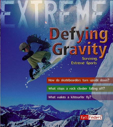 Defying Gravity: Surviving Extreme Sports (Fact Finders: Extreme!)