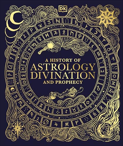 A History of Astrology, Divination and Prophecy (DK A History of)